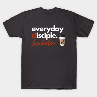 Everyday Disciple Incubator T-Shirt